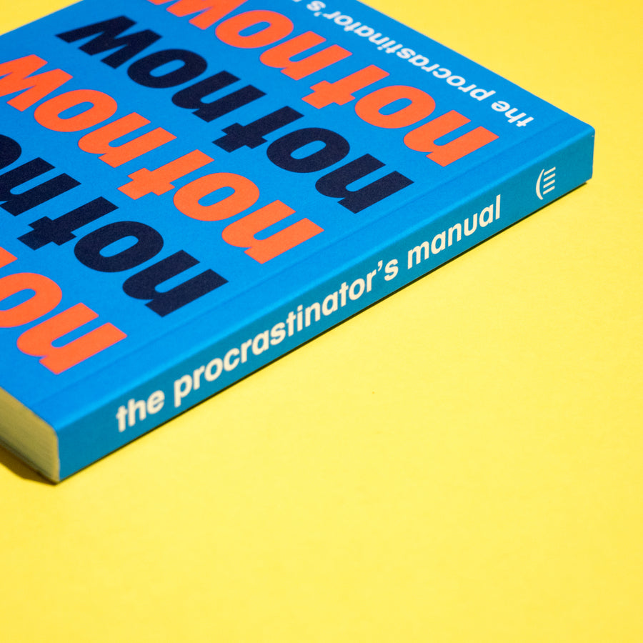BENJAMIN ENGLISH | Not now. The procrastinator's manual