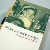 JANICE GALLOWAY | Nada que ver conmigo