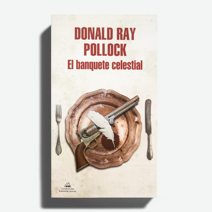 DONALD RAY POLLOCK | El banquete celestial