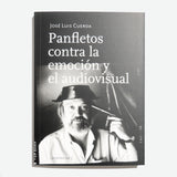 JOSÉ LUIS CUERDA | Panfletos contra la emoción y el audiovisual