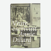ANNIE DILLARD | Viure escrivint