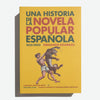 FERNANDO EGUIDAZU | 1850-2000 Una historia de la novela popular española