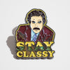 Pin de Ron Burgundy con el lema "Stay Classy"