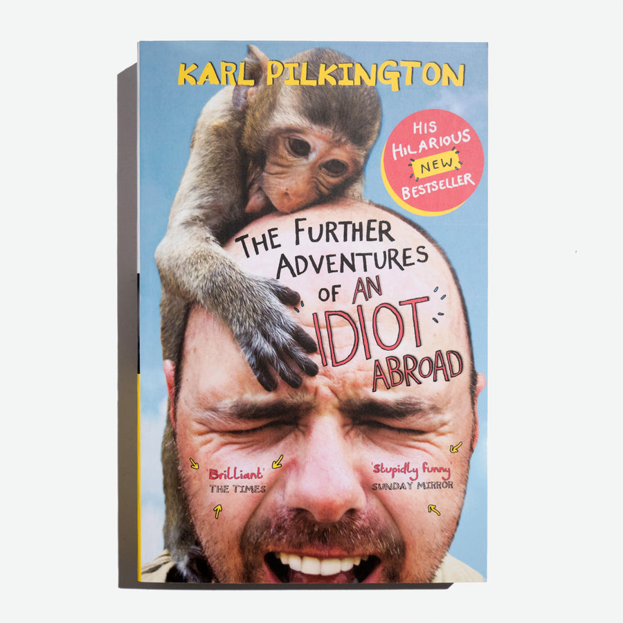 KARL PILKINGTON | The further adventures of an idiot abroad