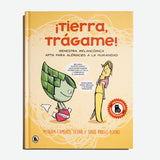MYRIAM CAMEROS SIERRA & DAVID PRIEGO BUENO | ¡Tierra, Trágame! Menestra melancómica apta para alérgic@s a la humanidad