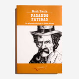 MARK TWAIN | Pasando fatigas. Un hilarante viaje por la fiebre del oro