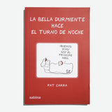 PAT CARRA | La Bella durmiente hace turno de noche
