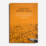 TERESA DE ROSENDO & JOSEP GATELL | Objetivo writers' room: Las aventuras de dos guionistas españoles en Hollywood