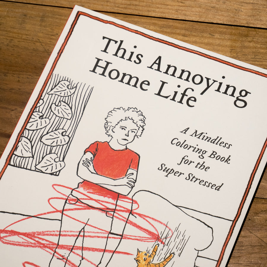 This Annoying Home Life A Mindless Coloring Book for the Super Stress