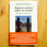 MARIANA ENRIQUEZ | Alguien camina sobre tu tumba
