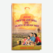 JUCHE | How to live well the North Korean way