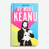 Be more Keanu
