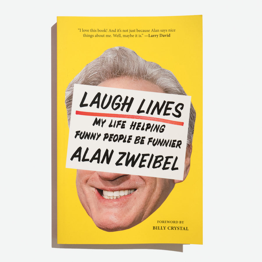ALAN ZWEIBEL | Laugh lines. My life helping funny people be funnier