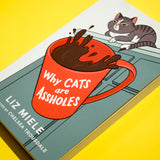 LIZ MIELE | Why Cats Are Assholes