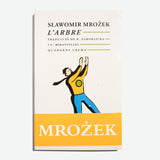 SŁAWOMIR MROŻEK | L'arbre