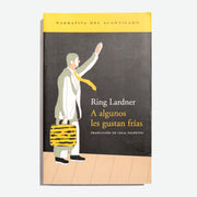 RING LARDNER | A algunos les gustan frías