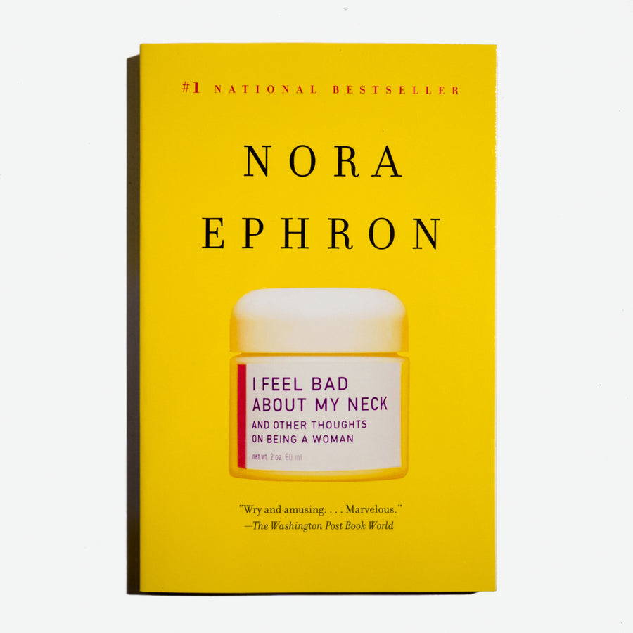 NORA EPHRON | I feel bad about my neck, and other thoughts on being a woman