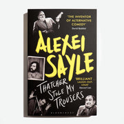 ALEXEI SAYLE | Thatcher stole my trousers