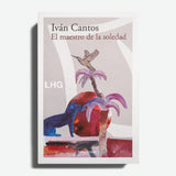 IVÁN CANTOS | El maestro de la soledad