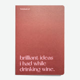 Libreta "Brilliant ideas I had while drinking wine"