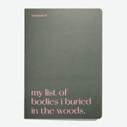Libreta "My list of bodies I buried in the woods"