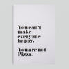 Postal "You can't make everyone happy, you are not pizza"