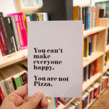 Postal "You can't make everyone happy, you are not pizza"