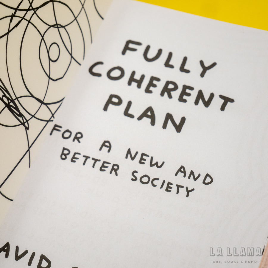 DAVID SHRIGLEY | Fully coherent plan for a new and better society