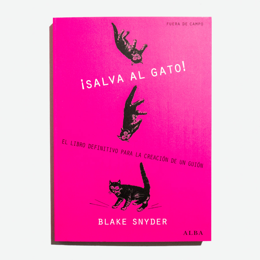 BLAKE SNYDER | ¡Salva al gato! El libro definitivo para la creación de un guión
