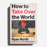 RYAN NORTH | How to take over the world