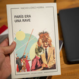 NACHO LÓPEZ MURRIA | París era una rave