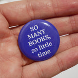 Chapa "So many books, so little time" X EPHEMERA