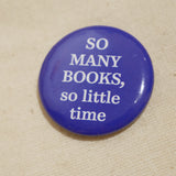 Chapa "So many books, so little time" X EPHEMERA