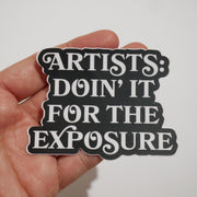 Pegatina vinilo "Artists: Doin' it for the exposure"