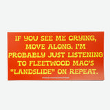 Pegatina vinilo "If you see me crying, move along. I'm probably just listening to fleetwood mac's landslide on repeat"