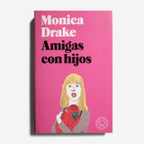 MÓNICA DRAKE | Amigas con hijos