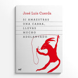 JOSÉ LUIS CUERDA | Si amaestras una cabra, llevas mucho adelantado