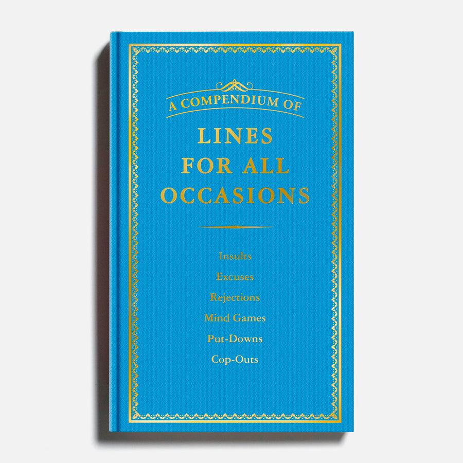 A Compendium Of Lines For All Occasions: Insults, excuses, rejections...