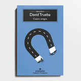 DAVID TRUEBA | Cuatro Amigos