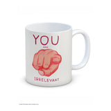Taza "You Are Irrelevant" x DAVID SHRIGLEY