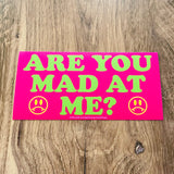Pegatina vinilo "ARE YOU MAD AT ME? :( "