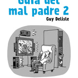 GUY DELISLE | Guía del mal padre 2