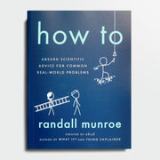 RANDALL MUNROE | How To: Absurd Scientific Advice for Common Real-World Problems