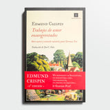 EDMUN CRISPIN | Trabajos de amor ensangrentados. Otro nuevo y extraño misterio para Gervase Fen.