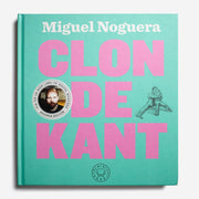 MIGUEL NOGUERA | Clon de Kant
