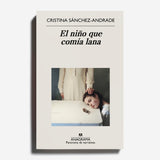 CRISTINA SÁNCHEZ- ANDRADE | El niño que comía lana
