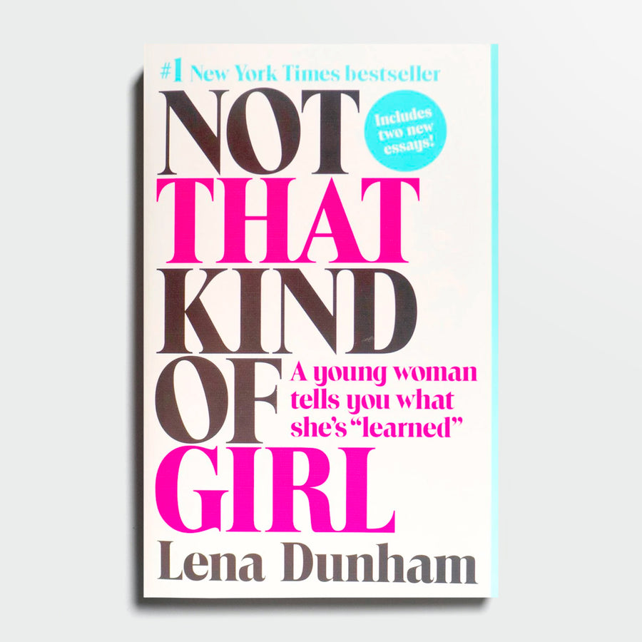 LENA DUNHAM | I'm not that kind of girl. A young woman tells you what she's 