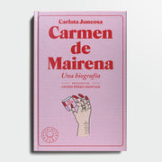CARLOTA JUNCOSA | Carmen de Mairena. Un intento de biografía