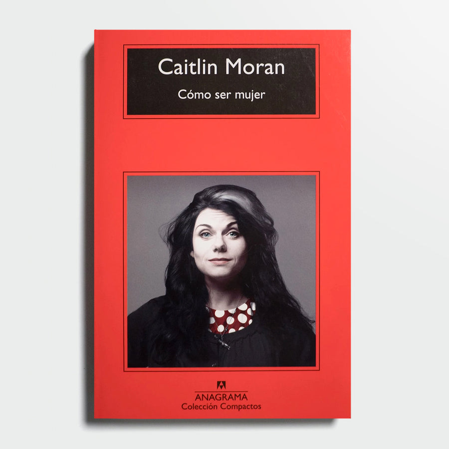 CAITLIN MORAN | Cómo ser mujer