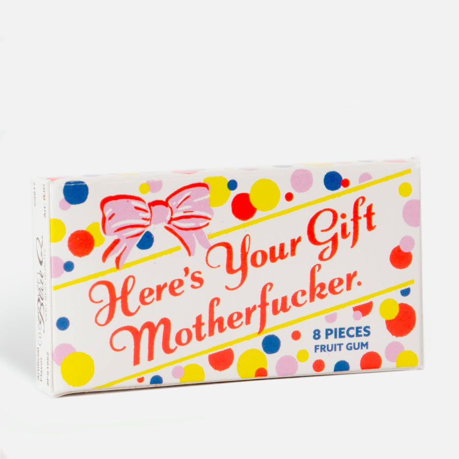 Chicles “Here's your gift motherfucker”